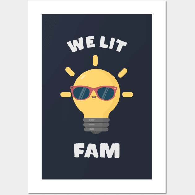 We Lit Fam Funny Meme Wall Art by happinessinatee